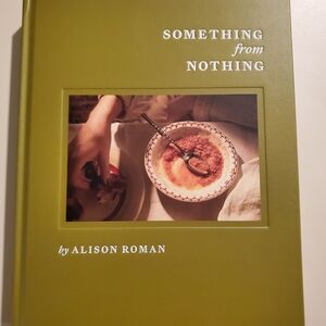 BRAND NEW COOKBOOK - Something from Nothing by Alison Roman